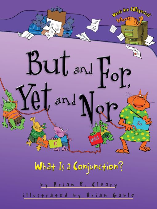 Title details for But and For, Yet and Nor by Brian P. Cleary - Available